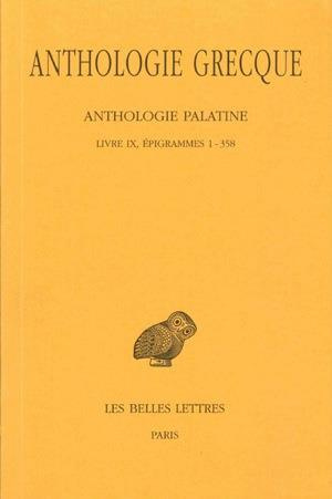Anthologie grecque Tome 7 : Anthologie palatine. Livre IX, épigrammes 1-358, Edition bilingue frança