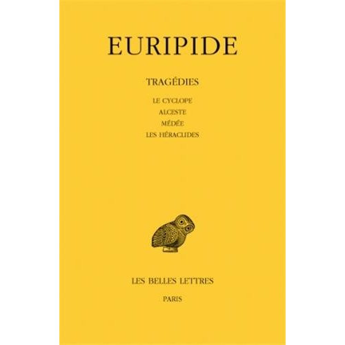 Tragédies. Tome 1, Le cyclope, Alceste, Médée, Les Héraclides, Edition bilingue français-grec ancien
