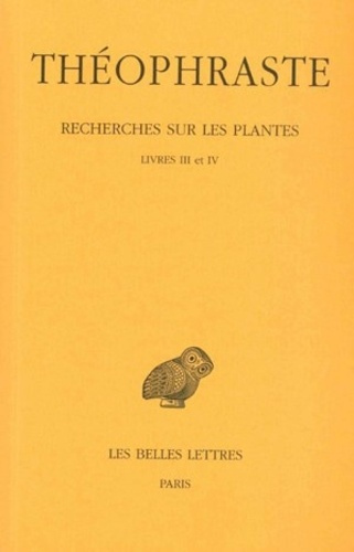 Recherches sur les plantes. Tome 2, Livres III et IV, Edition bilingue français-grec ancien