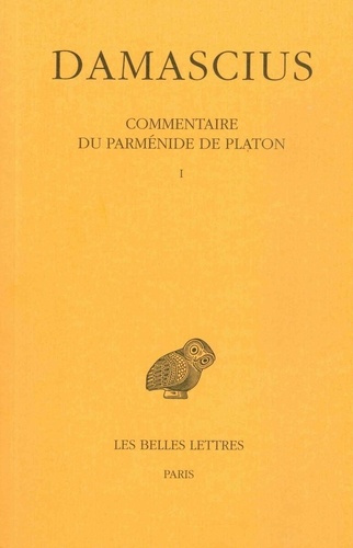 Commentaire du Parménide de Platon. Tome 1, Edition bilingue français-grec ancien