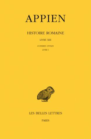Histoire romaine. Tome 8, Livre XIII, Guerres civiles, Livre 1, Edition bilingue français-grec ancie