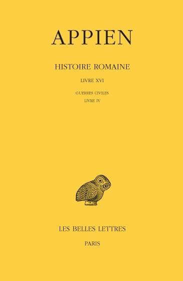 Histoire romaine. Tome 11, Livre XVI, Guerres civiles Livre IV, Edition bilingue français-grec ancie