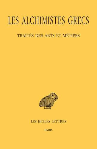 Les alchimistes grecs. Tome 9, 1re partie, Traités des arts et métiers, Edition bilingue français-gr
