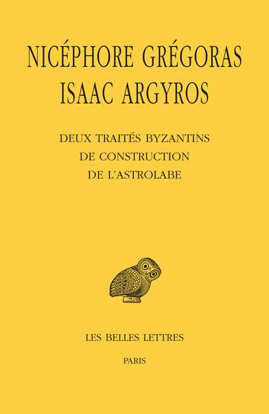 Deux traités byzantins de construction de l'astrolabe. Edition bilingue français-grec ancien
