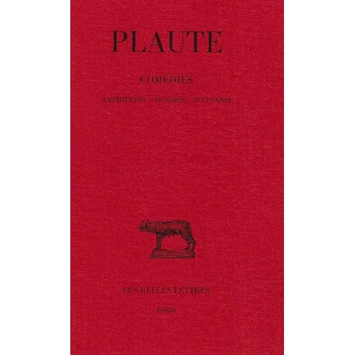 Comédies. Tome 1, Amphitryon, Asinaria, Aulularia, Edition bilingue français-latin