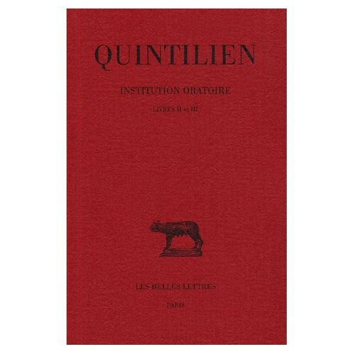 Institution oratoire. Tome 2, Livres II et III, Edition bilingue français-latin