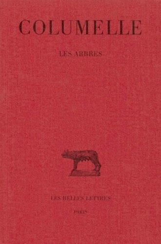 De l'Agriculture. Tome 13 : Les arbres, Edition bilingue français-latin
