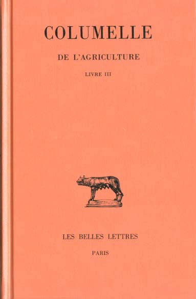 De l'agriculture. Livre III, Edition bilingue français-latin