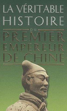La véritable histoire du premier empereur de Chine