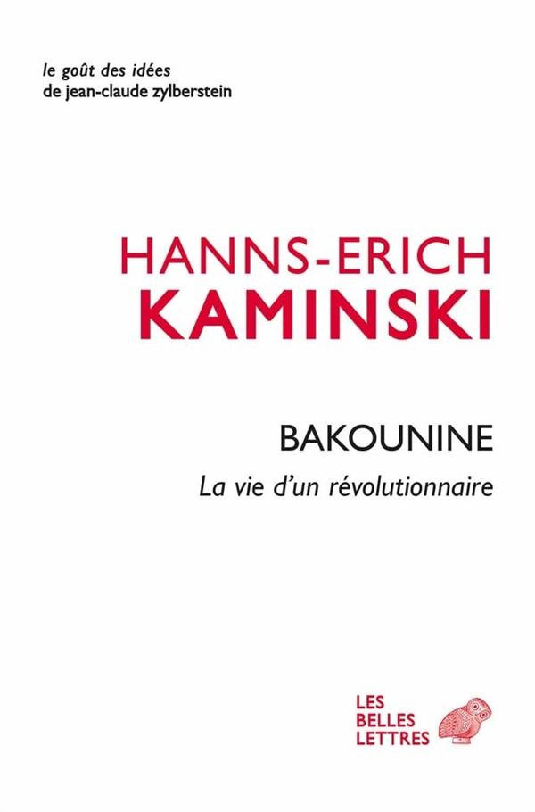 Michel Bakounine. La vie d'un révolutionnaire