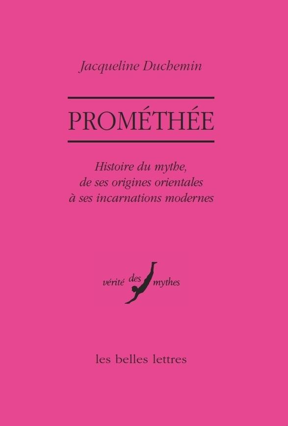 Prométhée. Histoire du mythe, de ses origines orientales à ses incarnations modernes