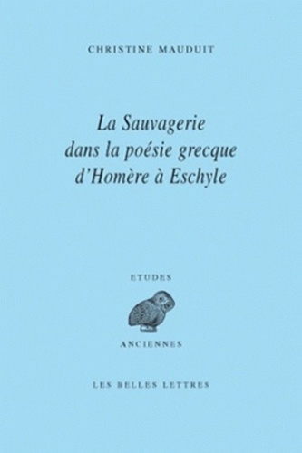 La sauvagerie dans la poésie grecque d'Homère à Eschyle