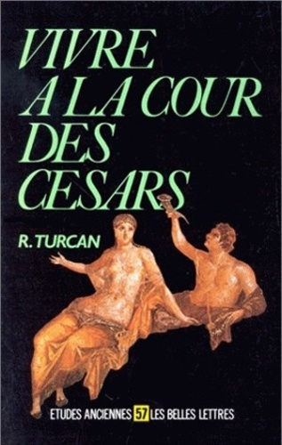 Vivre à la cour des Césars. D'Auguste à Dioclétien, Ier-IIIe siècles ap. J.-C.