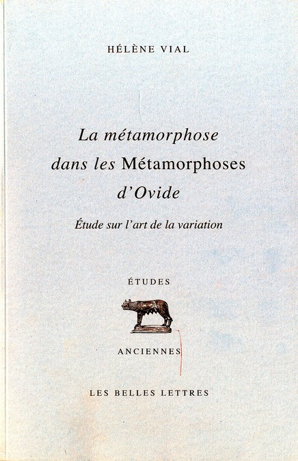La métamorphose dans les Métamorphoses d'Ovide. Etude sur l'art de la variation