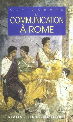 La communication à Rome. 3e édition revue et corrigée