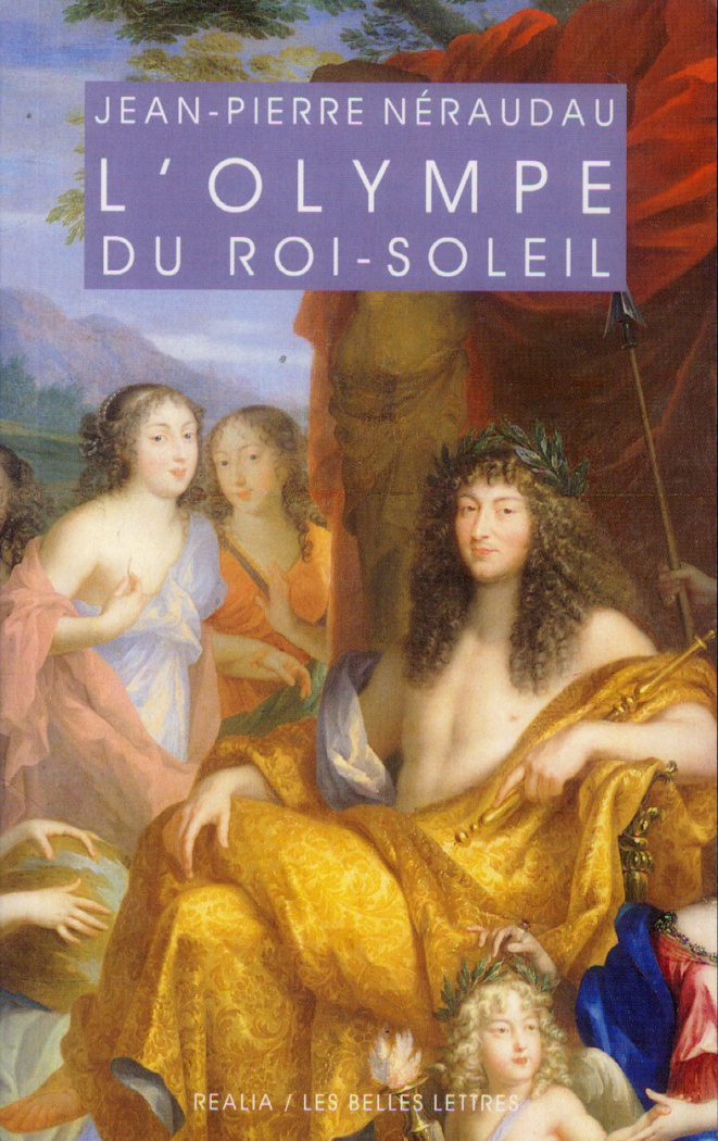 L'olympe du Roi-Soleil. Mythologie et idéologie royale au Grand Siècle