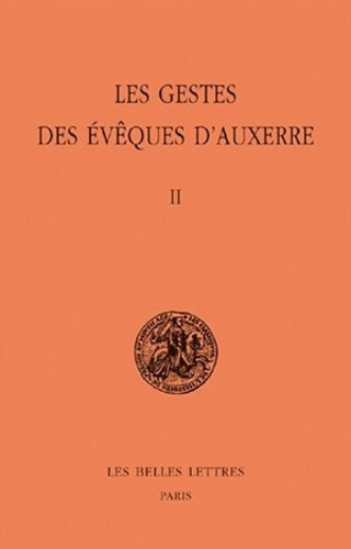Les gestes des évêques d'Auxerre. Tome 2, édition bilingue français-latin