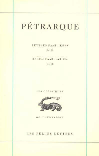 Lettres familières : Rerum familiarium. Tome 1, Livres I-III, Edition bilingue français-latin