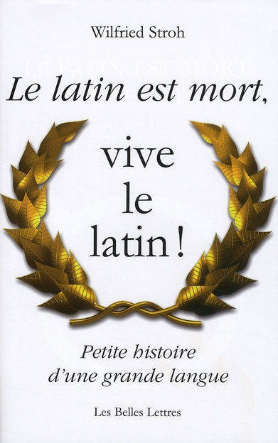 Le latin est mort, vive le latin ! Petite histoire d'une grande langue