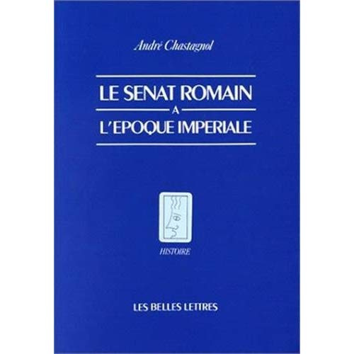 Le Sénat romain à l'époque impériale. Recherches sur la composition de l'assemblée et le statut de s