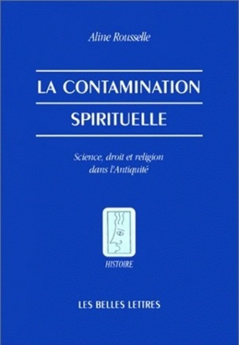 La contamination spirituelle. Science, droit et religion dans l'Antiquité