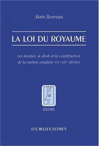 La loi du royaume. Les moines, le droit et la construction de la nation anglaise (XIe-XIIIe siècles)