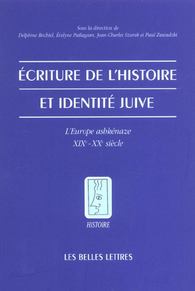 Ecriture de l'histoire et identité juive. L'Europe ashkénaze, XIXème-XXème siècle