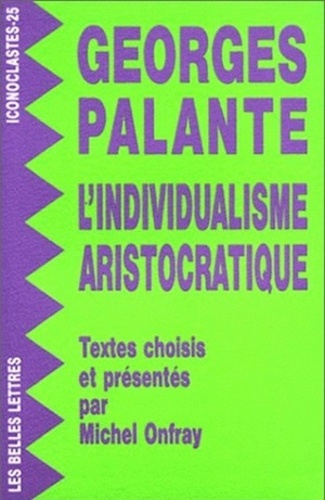 L'individualisme aristocratique. Textes choisis et présentés par Michel Onfray
