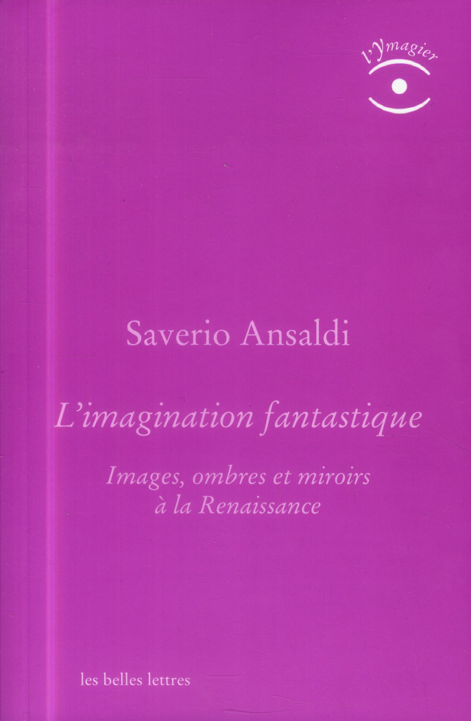L'imagination fantastique. Images, ombres et miroirs à la Renaissance