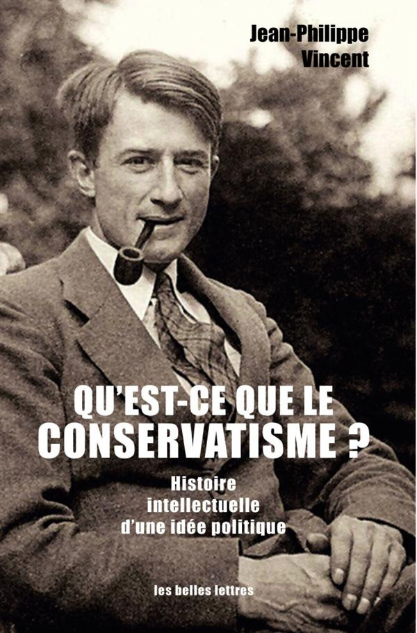 Qu'est-ce que le conservatisme ? Histoire intellectuelle d'une idée politique