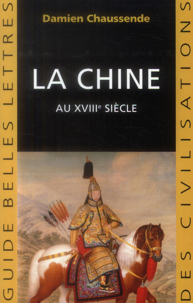 La Chine au XVIIIe siècle. L'apogée de l'empire sino-mandchou des Qing