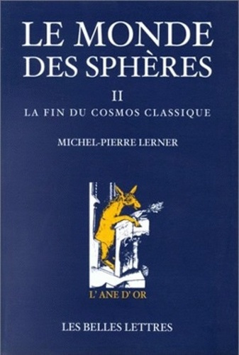 Le monde des sphères. Tome 2, La fin du cosmos classique