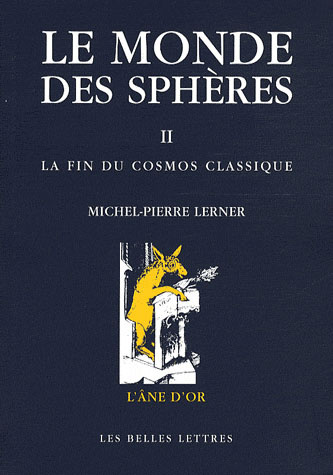 Le monde des sphères. Tome 2, La fin du cosmos classique, 2e édition revue et augmentée