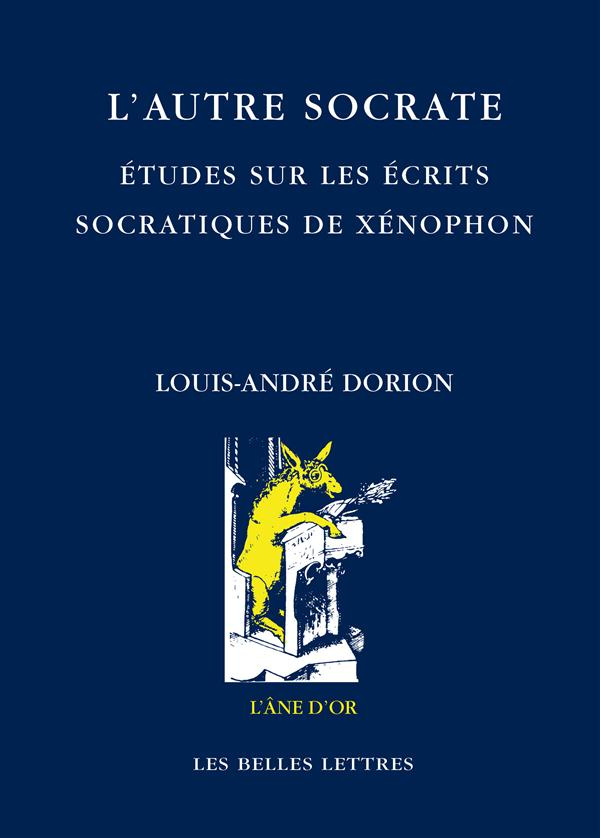 L'autre Socrate. Etudes sur les écrits socratiques de Xénophon