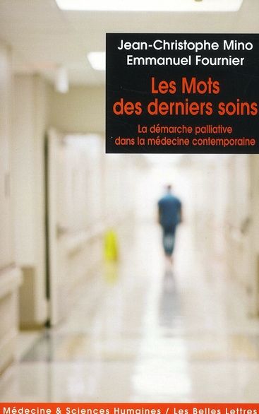 LES MOTS DES DERNIERS SOINS. LA DEMARCHE PALLIATIVE DANS LA MEDECINE CONTEMPORAINE