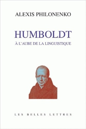 Wilhelm von Humboldt ou l'Aurore de la linguistique