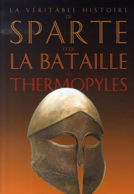 La véritable histoire de Sparte et de la bataille des Thermopyles