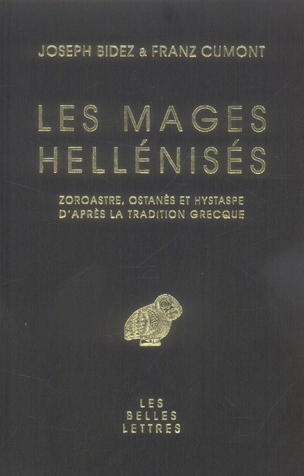 Les mages hellénisés. Zoroastre, Ostanès et Hystape d'après la tradition grecque