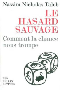 Le hasard sauvage. Comment la chance nous trompe