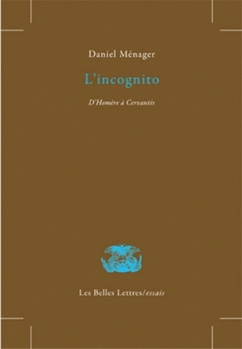L'incognito. D'Homère à Cervantès