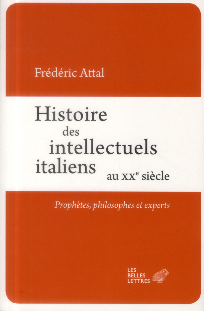 Histoire des intellectuels italiens au XXe siècle. Prophètes, philosophes et experts