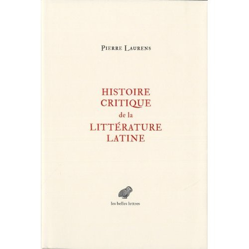Histoire critique de la littérature latine. De Virgile à Huysmans