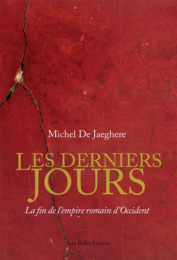 Les derniers jours. La fin de l'empire romain d'Occident