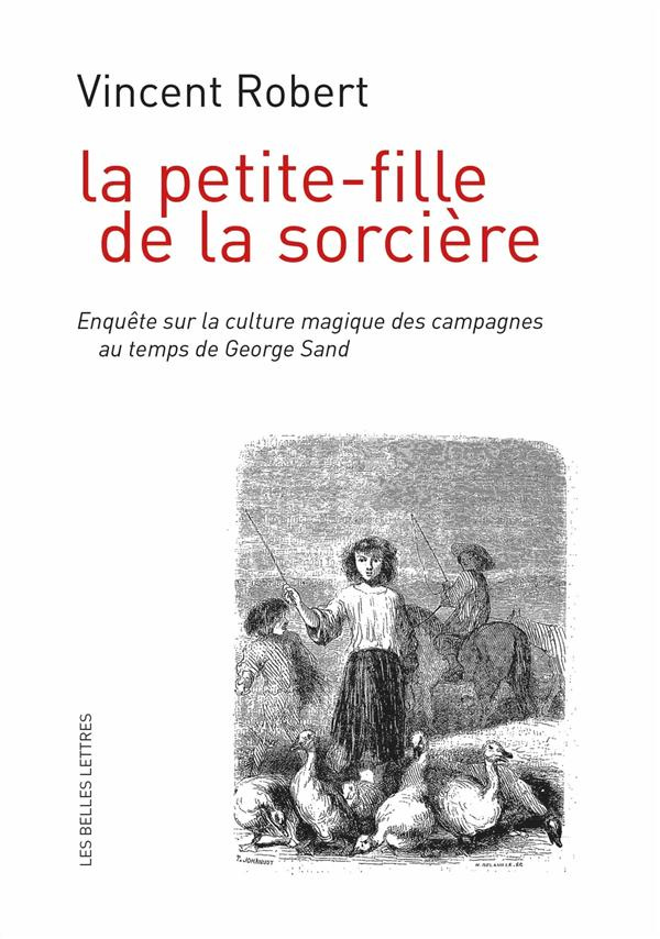 La petite-fille de la sorcière. Enquête sur la culture magique des campagnes au temps de George Sand