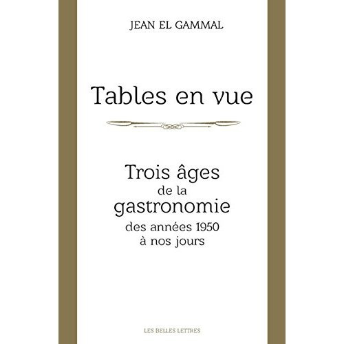 Tables en vue. Trois âges de la gastronomie, des années 1950 à nos jours