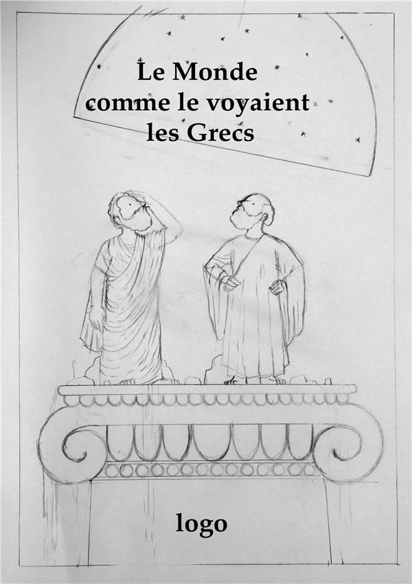 Le monde comme le voyaient les Grecs