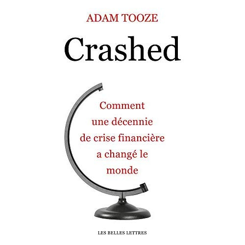 Crashed. Comment une décennie de crise financière a changé le monde