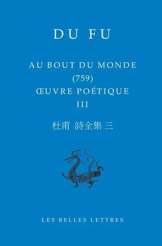 Oeuvre poétique. Tome 3, Au bout du monde