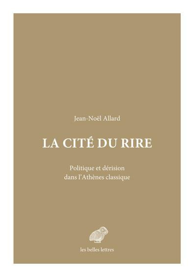 La cité du rire. Politique et dérision dans l'Athènes classique