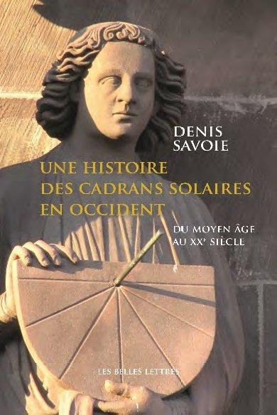 Une histoire des cadrans solaires en Occident. La Gnomonique du Moyen Age au XXe siècle